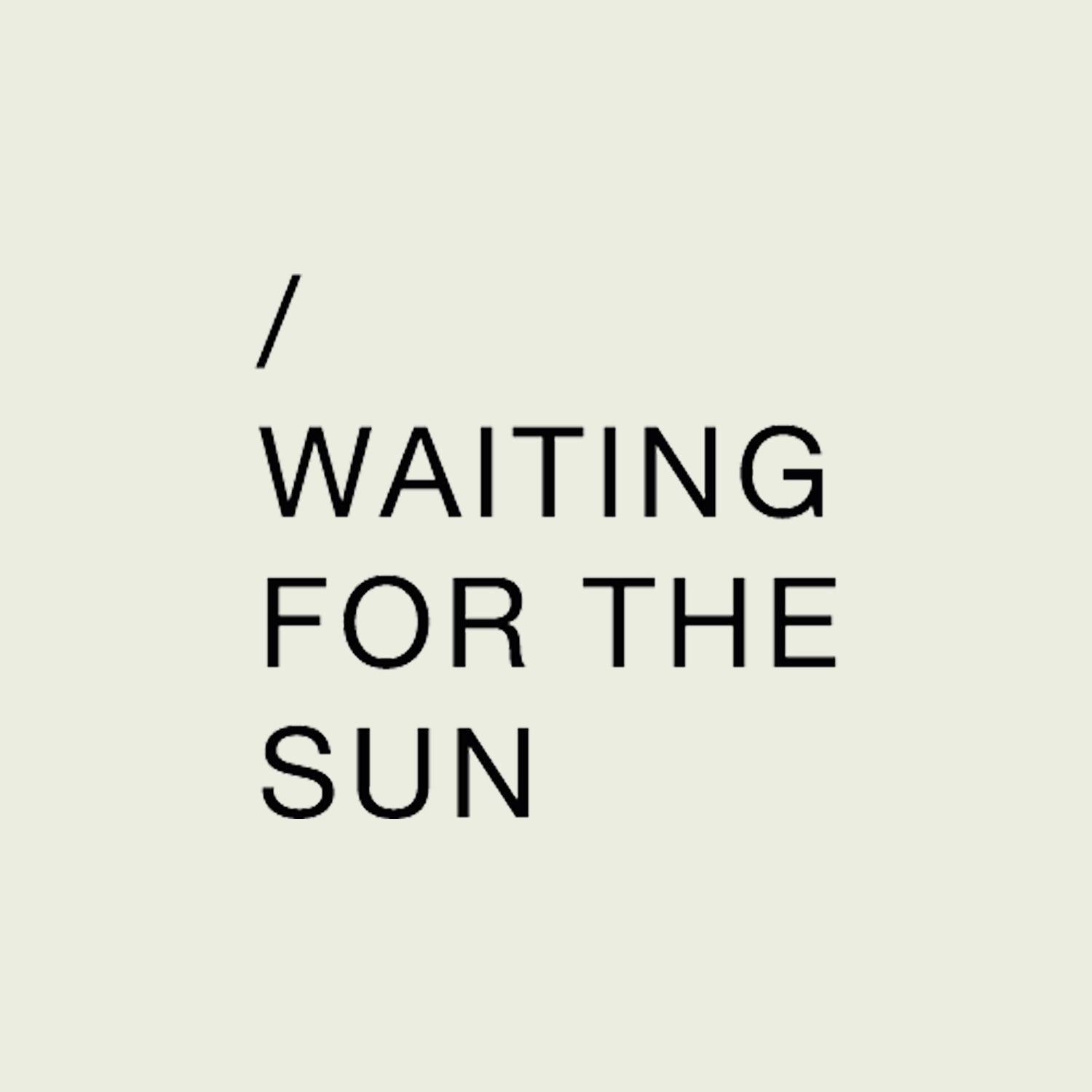 WAITING FOR THE SUN